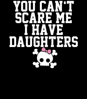 000297 You Can t Scare Me I Have A Daughters ctp